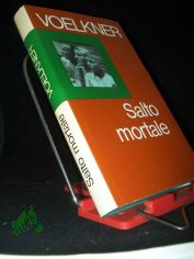 Salto mortale : vom Rampenlicht zur unsichtbaren Front / Hans Voelkner