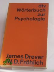 dtv-W�rterbuch zur Psychologie / James Drever ; Werner D. Fr�hlich. Aus d. Engl.