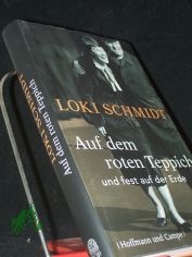Auf dem roten Teppich und fest auf der Erde / Loki Schmidt. Im Gespr�ch mit Dieter Buhl