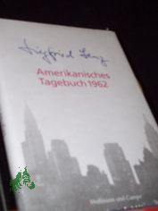 Amerikanisches Tagebuch 1962 / Siegfried Lenz