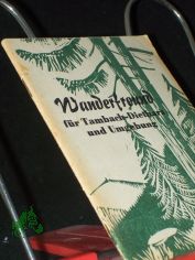 Wanderfreund f�r Tambach-Dietharz und Umgebung / Hrsg. unter Mitarb. d. st�dt. Kurverwaltg u. v. L. Scheffen