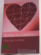 Fluss des Lebens : Roman / Patricia Gaffney. Aus dem Amerikan. von Caroline Einh�upl