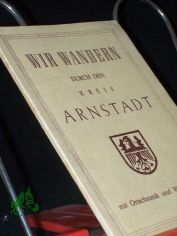 WIR WANDERN DURCH DEN KREIS ARNSTADT MIT ORTSCHRONIK UND WANDERUNGEN