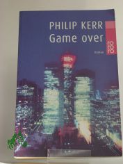Game over : Roman / Philip Kerr. Dt. von Peter Weber-Sch�fer