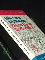 Kleine Liebe zu Amerika : Ein junger Mann schlendert durch d. Staaten / Manfred Hausmann