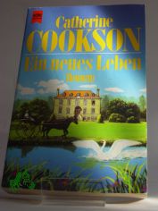 Ein neues Leben : Roman / Catherine Cookson. Aus dem Amerikan. �bers. von Alfred Starkmann