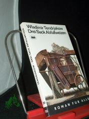 Drei Sack Abfallweizen Unwetter. 2 Erz�hlungen / Wladimir Tendrjakow. [Aus d. Russ. �bertr. von G�nter L�ffler u. Dora Hofmeister]