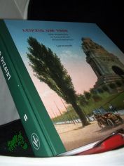 Leipzig um 1900  Teil: Bd. 2., Die Stadtteile in kolorierten Ansichtskarten aus dem Archiv des Leibniz-Instituts f�r L�nderkunde Leipzig e.V.