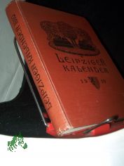 Leipziger Kalender 1910. Illustriertes Jahrbuch und Chronik. 7. Jg