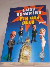 Fix und alle : Roman / Lucy Hawking. Aus dem Engl. von Claudia Wuttke