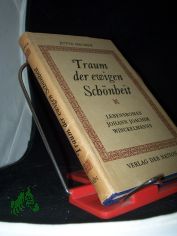 Traum der ewigen Sch�nheit : Der Lebensroman Johann Joachim Winckelmanns / Jutta Hecker. [Mit 7 Ill. von Walther Klemm]