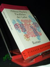 Parallelen der Liebe : Roman / Aldous Huxley. [Aus d. Engl. �bers. von Herberth E. Herlitschka]