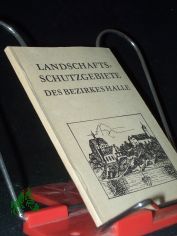 Landschaftsschutzgebiete des Bezirkes Halle / Bernd Reuter. [Hrsg.: Deutscher Verband f�r Wandern, Bergsteigen und Orientierungslauf der DDR, Stadtfachausschu� Halle]