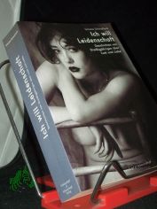 Ich will Leidenschaft : Geschichten von Drei�igj�hrigen �ber Lust und Liebe / Simone Schmollack