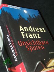 Unsichtbare Spuren : Roman / Andreas Franz