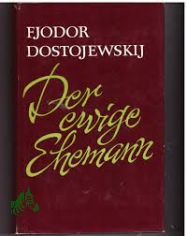 Der ewige Ehemann : Ausgew. Prosa / F. M. Dostojewskij. [Aus d. Russ. �bers. v. H. R�hl ; Werner Creutziger]