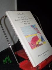 Der kleine K�nig, der ein Kind kriegen mu�te und andere neue M�rchen / Stefan Heym. [Ill. von Horst Hussel]