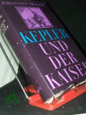 Kepler und der Kaiser : Roman / Johannes Tralow