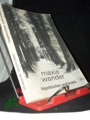 Tageb�cher und Briefe / Maxie Wander. Hrsg. von Fred Wander