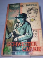 Schwester Carrie : Roman / Theodore Dreiser. �bers.: Anna Nussbaum