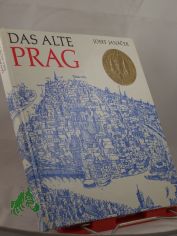 Das alte Prag / Josef Janacek. Mit Bildern von Josef Ehm. Aus d. Tschech. von Wolf B. Oerter