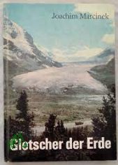 Gletscher der Erde / Joachim Marcinek. [Zeichn.: Karlheinz Birkner]