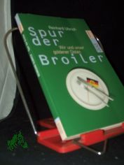Spur der Broiler : wir und unser goldener Osten / Reinhard Ulbrich