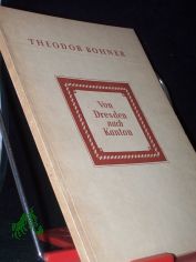 Von Dresden nach Kanton : Der dt. Chinakaufmann v. Carlowitz / Theodor Bohner