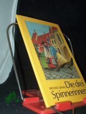 Die drei Spinnerinnen / [Ill. von Bernd G�nther]. Br�der Grimm,Die drei Spinnerinnen. - Les trois fileuses.