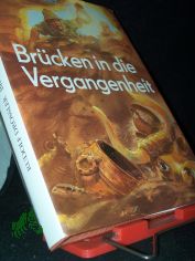 Br�cken in die Vergangenheit : arch�olog. Sensationen d. letzten Jahre / Rudolf Dr�ssler. [Ill. von Adelhelm Dietzel]