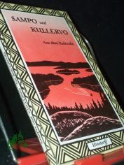 Sampo und Kullervo : aus d. Kalevala / Ill. von Osmo Niemi. . [Nach d. dt. �bertr. von Anton Schiefner u. Martin Buber, neubearb. von Wolfgang Steinitz. Vorbemerkungen von Peter Kr�ger]