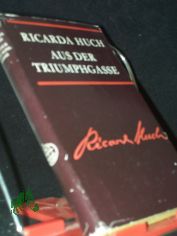 Aus der Triumphgasse : Lebensskizzen / Ricarda Huch. [Nachw. von G�nter Adler]