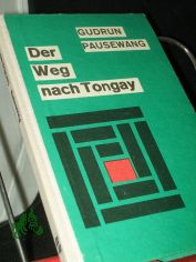 Der Weg nach Tongay : Erz�hlg / Gudrun Pausewang. [Ill.: Gil Schlesinger]