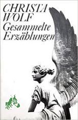 Gesammelte Erz�hlungen / Christa Wolf