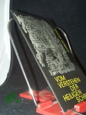 Vom Verstehen der Heiligen Schrift : Wie findet d. moderne Mensch Zugang zur Bibel? / Norbert Lohfink