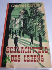 Schlachtfeld des Lebens / Graham Greene. �bers.: Walter Puchwein