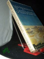 Unvergessliche Sahara : Als Maler und Gelehrter durch unerforschte W�ste / Nikolaus Benjamin Richter. Mit 16 Aquarellen, 2 �lbildern u. 25 Textzeichn. d. Verf. sowie 6 Kt. u. 2 Blockdiagrammen