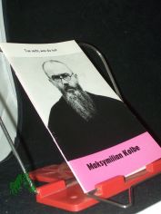 Maksymilian Kolbe : Guardian von Niepokalan�w u. Auschwitzh�ftling Nr. 16670 / Gisela Reller