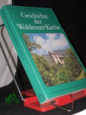 Geschichte der Waldenser-Kirche : d. einzigartige Geschichte e. Volkskirche von 1170 bis zur Gegenwart / Giorgio Tourn. Aus d. Ital. �bers. durch Richard Bundschuh