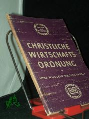 Christliche Wirtschaftsordnung, ihre Wurzeln und ihr Inhalt / Joachim Tiburtius