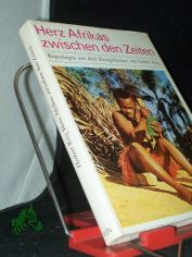 Herz Afrikas zwischen den Zeiten : Reportagen aus d. Kongobecken / Herbert Risz