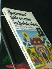 Sommer gab es nur in Schlesien : Heiteres u. Besinnl. von schles. Erz�hlern / hrsg. von Jochen Hoffbauer. Mit e. Geleit von Hugo Hartung. Ill. von Oskar Matulla