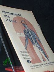 Geheimnisse des Lebens : Eine Einf�hrung in d. T�tigkeit d. Zentralnervensystems / Rolf Thr�nhardt. Hrsg. vom Dt. Hygiene-Museum, Dresden, Zentralinst. f. medizin. Aufkl�rung