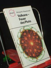 Vulkane, Feuer des Pluto : �ber vulkan. Prozesse u. ihre Bedeutung f�r d. Lagerst�ttenbildung / Michail M. Wassilewski. �bers.: Leo Korniljew