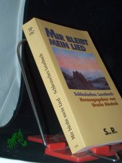 Mir bleibt mein Lied : schlesisches Lesebuch / hrsg. von Ursula H�ntsch