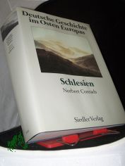 Deutsche Geschichte im Osten Europas  Teil: Schlesien / Norbert Conrads