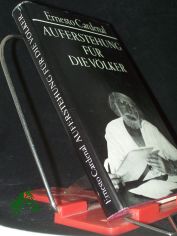 Auferstehung f�r die V�lker : Prosa u. Lyrik / Ernesto Cardenal. Mit e. Einf. hrsg. von Carl-J�rgen Kaltenborn