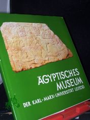 �gyptisches Museum der Karl-Marx-Universit�t Leipzig - F�hrer durch die Ausstellung