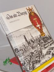 Das alte Danzig : Alltagsleben vom 15. bis 17. Jh. / Maria Bogucka. �bers. aus d. Poln. von Eduard Merian
