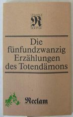 Die f�nfundzwanzig Erz�hlungen des Totend�mons : aus d. Sanskrit / �bers., Nachw. u. Anm. von Eva Ritschl u. Maria Schetelich